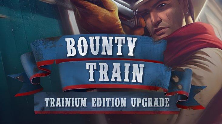 Купить Bounty Train - Trainium Edition Upgrade