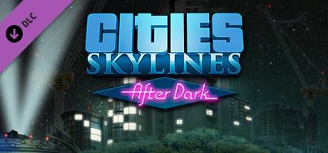 Купить Cities Skylines - After Dark